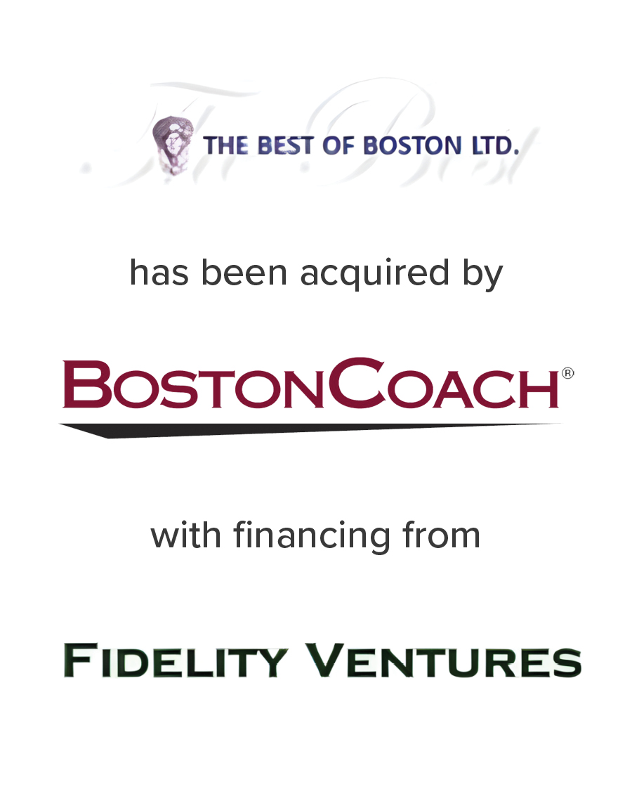 The Best of Boston Ltd. has been acquiredby Boston Coach with financing from Fidelity Ventures | Mirus Capital Advisors | Top Investment Bank