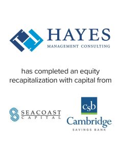 Hayes Management Consulting management-led buy-out with financing from Seacoast Capital and Cambridge Savings Bank | Investment Banking services from Mirus Capital Advisors