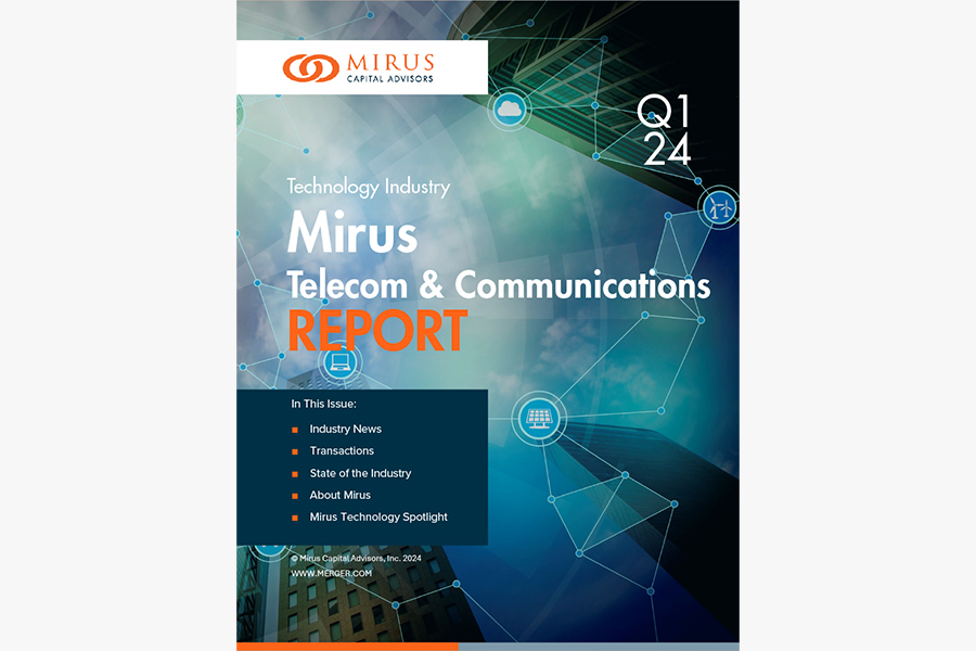 Mirus Capital Advisors | Technology Industry | Telecom & Communications Report | Q1 2024