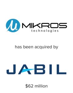 Mikros has been acquired by Jabil | Mirus Capital Advisors Technology Investment Bankers