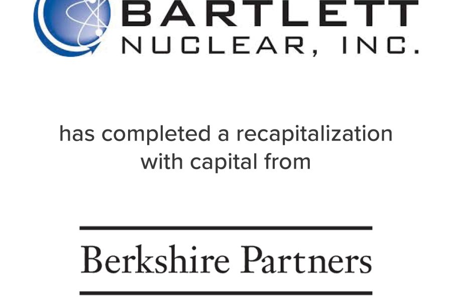 Bartlett Nuclear completed a recapitalization with capital from Berkshire Partners and Summit Partners | Mirus Capital Partners served as the Investment Bank