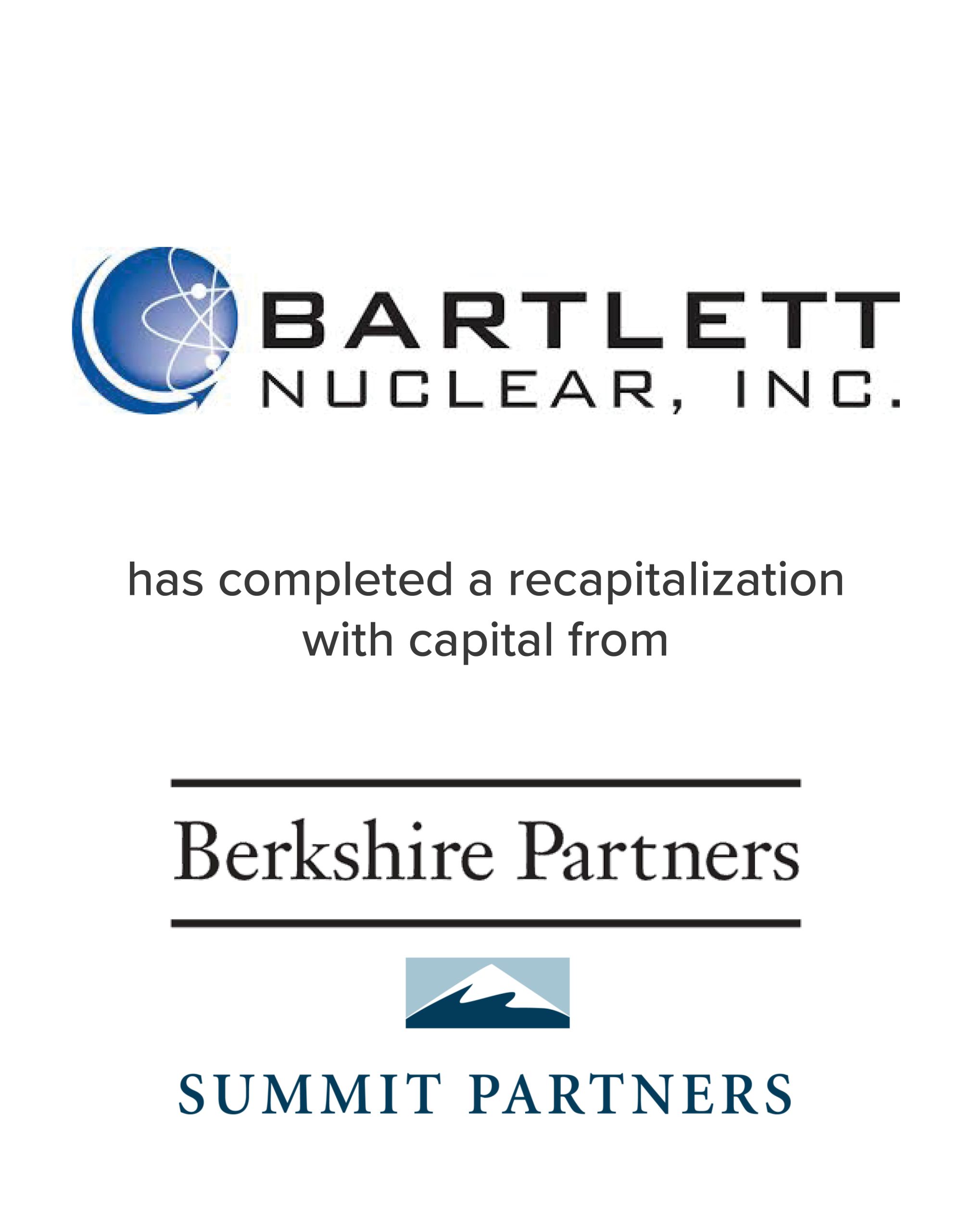 Bartlett Nuclear completed a recapitalization with capital from Berkshire Partners and Summit Partners | Mirus Capital Partners served as the Investment Bank