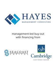 Hayes Management Consulting management-led buy-out with financing from Seacoast Capital and Cambridge Savings Bank | Investment Banking services from Mirus Capital Advisors