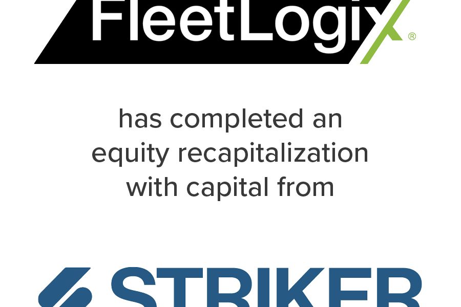 FleetLogix has completed an equity recapitalization with capital from Striker Partners | Mirus Capital Advisors | Middle Market Investment Bank