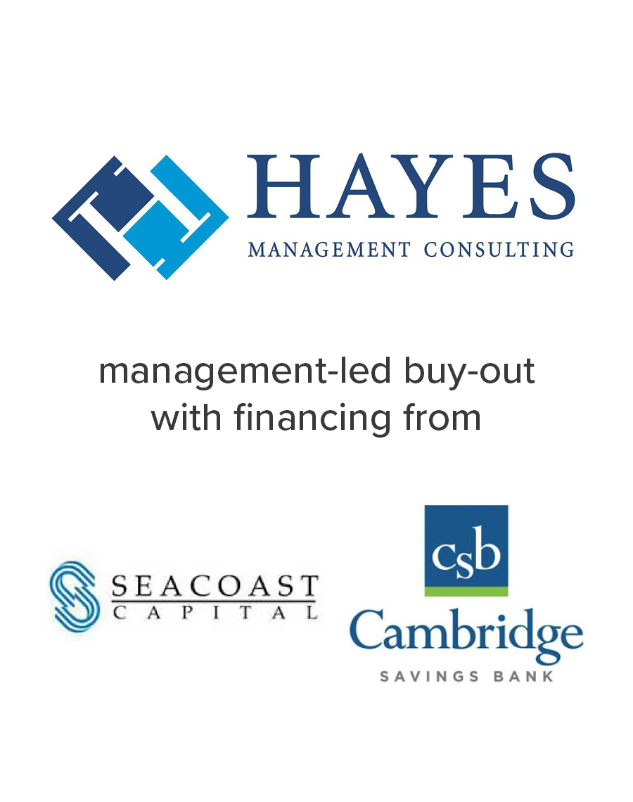Hayes Management Consulting management-led buy-out with financing from Seacoast Capital and Cambridge Savings Bank | Investment Banking services from Mirus Capital Advisors